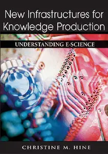 New Infrastructures for Knowledge Production: Understanding E-science (Repost)
