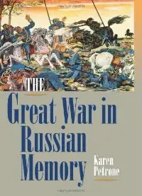 The Great War in Russian Memory (Indiana-Michigan Series in Russian and East European Studies) 