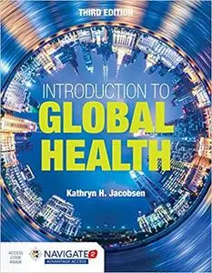 Introduction to Global Health, Third Edition