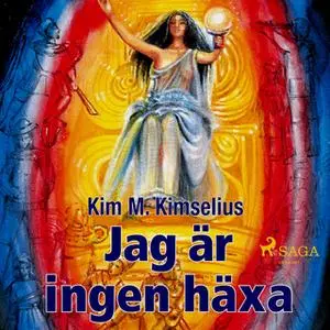 «Jag är ingen häxa» by Kim M. Kimselius