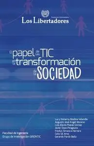 «El papel de las TIC en la transformación de la sociedad» by Lucy Medina,Augusto Angel,Luis Alexis Plazas,Javier Daza,Fr