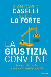 Gian Carlo Caselli, Guido Lo Forte - La giustizia conviene