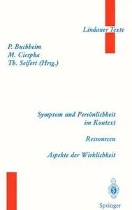 Symptom und Persönlichkeit im Kontext. Ressourcen. Aspekte der Wirklichkeit