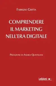 Fabrizio Gritta - Comprendere il marketing nell'era digitale