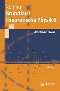 Grundkurs Theoretische Physik 6: Statistische Physik 5. Auflage (Springer-Lehrbuch)
