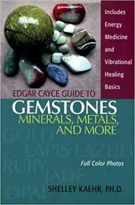 Edgar Cayce Guide to Gemstones, Minerals, Metals, and More