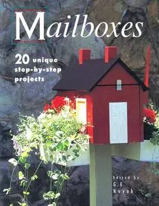 Mailboxes: 20 Unique Step-By-Step Projects