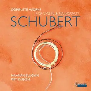 Naaman Sluchin & Piet Kuijken - Schubert: Complete Works for Violin and Pianoforte (2022)
