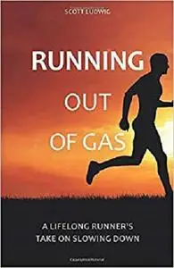 Running Out of Gas: A Lifelong Runner's Take on Slowing Down