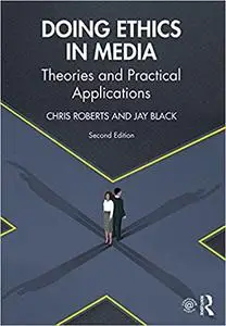 Doing Ethics in Media: Theories and Practical Applications, 2nd Edition