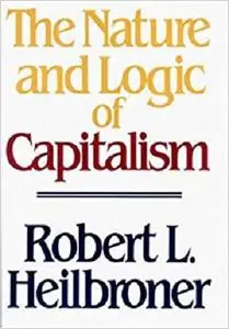 The Nature and Logic of Capitalism