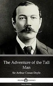 «The Adventure of the Tall Man by Sir Arthur Conan Doyle (Illustrated)» by None