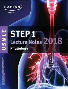 USMLE Step 1 Lecture Notes (Kaplan) 2018: Physiology