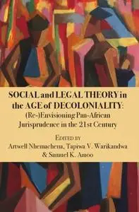 Social and Legal Theory in the Age of Decoloniality: (Re-)Envisioning Pan-African Jurisprudence in the 21st Century