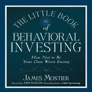 The Little Book of Behavioral Investing: How Not to Be Your Own Worst Enemy (Audiobook) (Repost)
