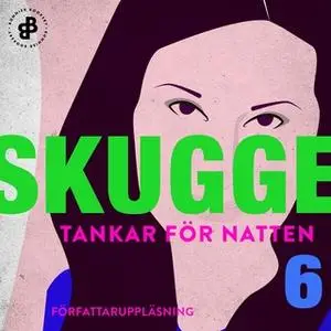 «Tankar för natten 6 : Att tvinga kroppen att bli sin egen sobril» by Linda Skugge