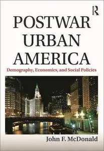 Postwar Urban America: Demography, Economics, and Social Policies