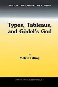 Types, Tableaus, and Gödel’s God