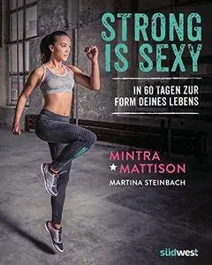 Strong is sexy: In 60 Tagen zur Form deines Lebens