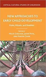 New Approaches to Early Child Development: Rules, Rituals, and Realities