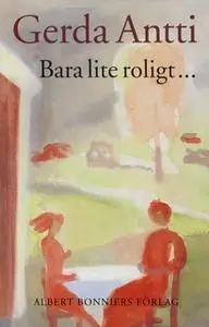 «Bara lite roligt» by Gerda Antti