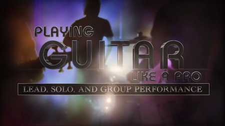 TTC Video - Playing Guitar like a Pro: Lead, Solo, and Group Performance [720p]