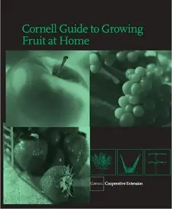 Cornell Guide to Growing Fruit at Home