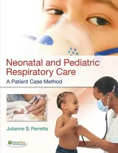 Neonatal and Pediatric Respiratory Care: A Patient Case Method (repost)