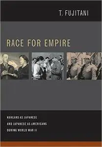 Race for Empire: Koreans as Japanese and Japanese as Americans during World War II (Repost)
