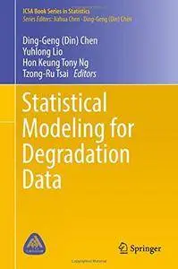 Statistical Modeling for Degradation Data (ICSA Book Series in Statistics)