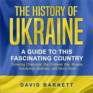 The History of Ukraine: A Guide to this Fascinating Country [Audiobook]