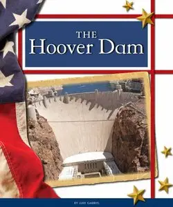 The Hoover Dam (United States Landmarks) by Luke Gabriel