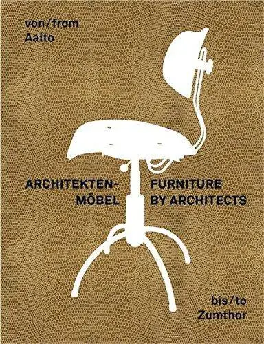 From Aalto to Zumthor: Furniture by Architects