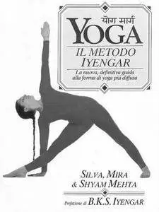 Silva, Mira e C Shyam Mehta - Yoga, il metodo Iyengar