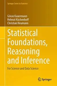 Statistical Foundations, Reasoning and Inference: For Science and Data Science