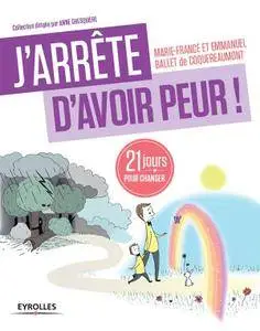 J'arrête d'avoir peur ! : 21 jours pour changer