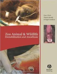 Gary West, Darryl Heard - Zoo Animal and Wildlife Immobilization and Anesthesia [Repost]