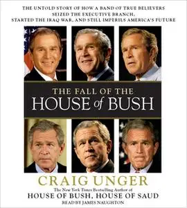 «The Fall of the House of Bush» by Craig Unger