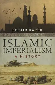 Islamic Imperialism: A History, 2nd Edition