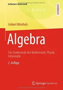 Algebra: Für Studierende der Mathematik, Physik, Informatik, Auflage: 2