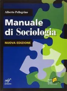 Alberto Pellegrino - Manuale di sociologia (2011)
