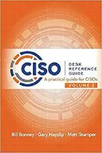 CISO Desk Reference Guide Volume 2: A Practical Guide for CISOs