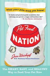 Pet Food Nation: The Smart, Easy, and Healthy Way to Feed Your Pet Now