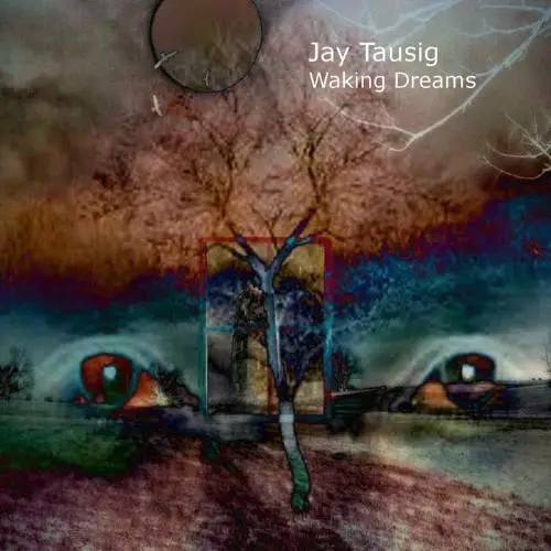 Jay Tausig - Waking Dreams (2018)
