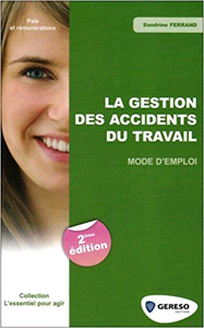 La gestion des accidents du travail : Mode d'emploi - Sandrine Ferrand