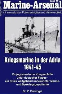 Kriegsmarine in der Adria 1941-1945 (Marine-Arsenal 40)(repost)