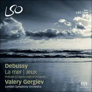 LSO / Valery Gergiev - Debussy: La mer, Jeux & Prelude a l’apres-midi d’un faune (2011) [SACD ISO+HiRes FLAC]