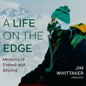 «A Life on the Edge» by Jim Whittaker