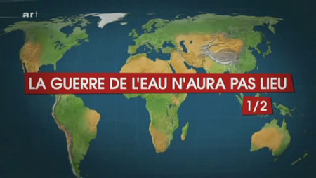 (2010) Le dessous des cartes : La guerre de l'eau n'aura pas lieu (1 sur 2)