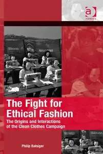The Fight for Ethical Fashion: The Origins and Interactions of the Clean Clothes Campaign (repost)